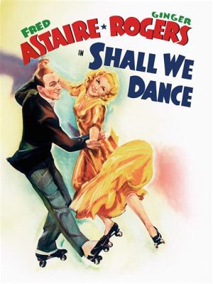 Where to Watch Shall We Dance: A Journey Through Cinematic Spaces and Beyond